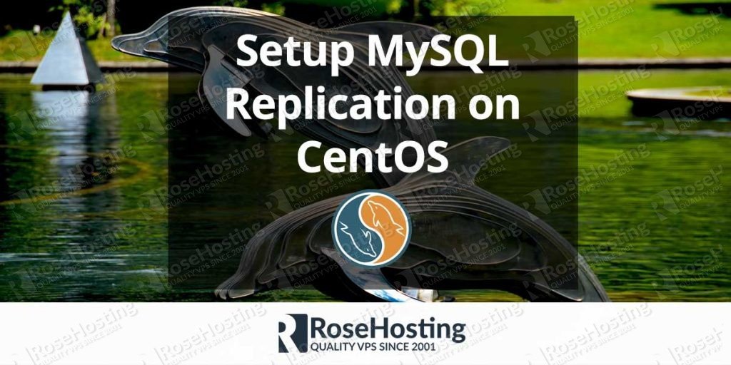 How to setup MySQL replication on CentOS | RoseHosting