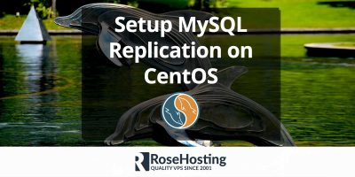 How to setup MySQL replication on CentOS | RoseHosting
