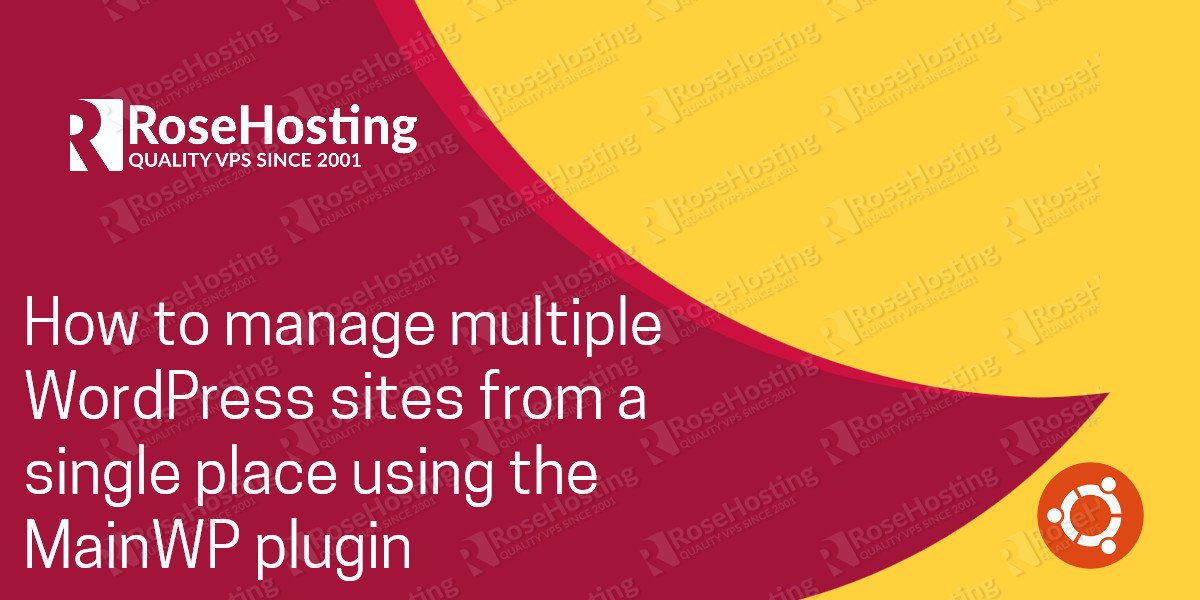 manage multiple WordPress sites from a single place using the MainWP plugin