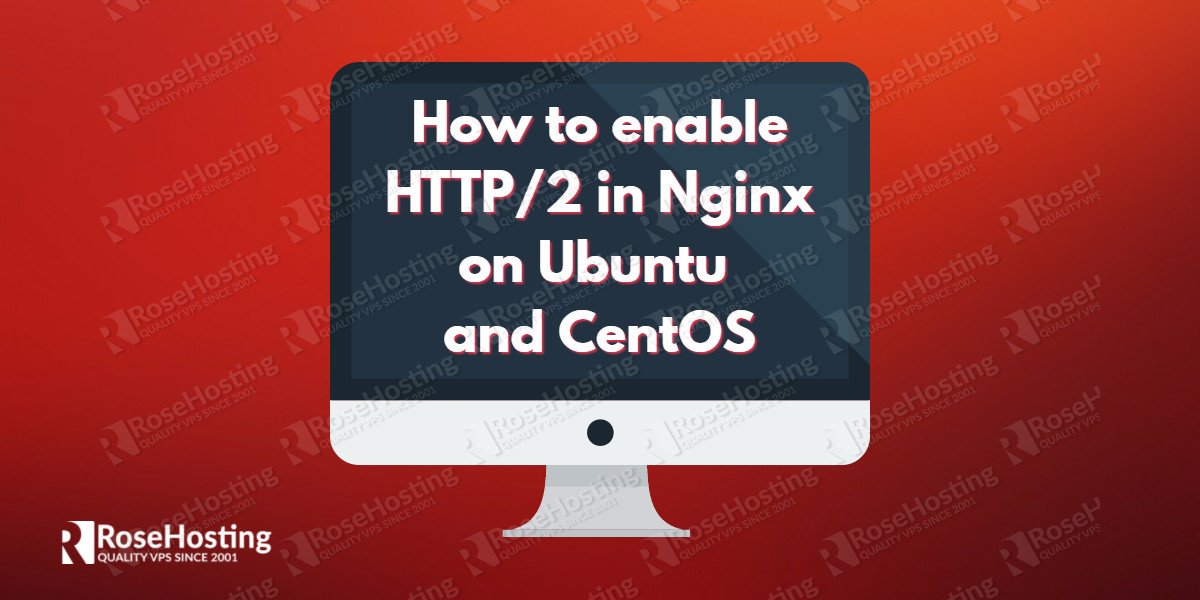 How to Enable HTTP/2 in Nginx on Ubuntu and CentOS