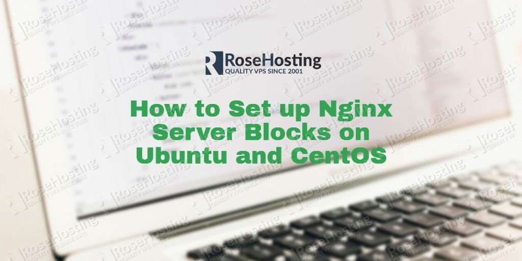How to Set up Nginx Server Blocks on Ubuntu and CentOS - RoseHosting