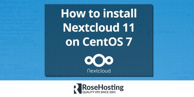 How to install Nextcloud 11 on CentOS 7 | RoseHosting
