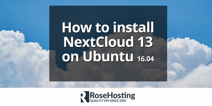 How to install NextCloud 13 on Ubuntu 16.04 | RoseHosting