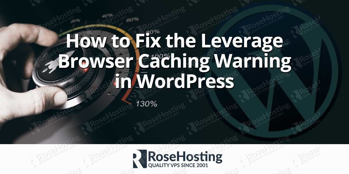 How to Fix the Leverage Browser Caching Warning in WordPress