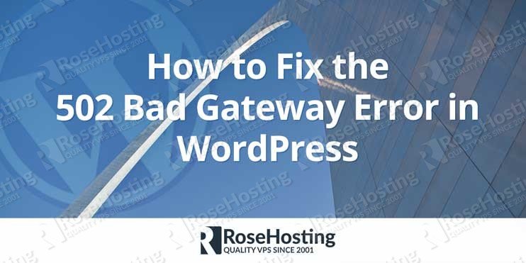 How to Fix the 502 Bad Gateway Error in WordPress