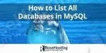 MySQL SHOW DATABASES: List All Databases in MySQL
