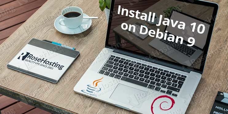 How To Install Java 10 On Debian 9 Rosehosting