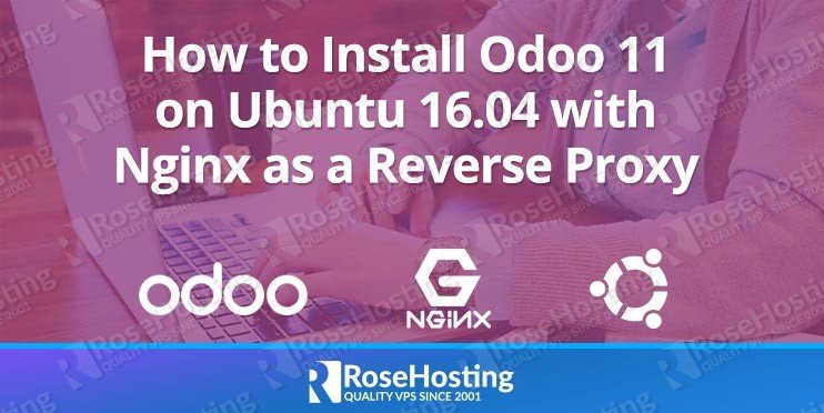 How to Install Odoo 11 on Ubuntu 16.04 with Nginx as a Reverse Proxy