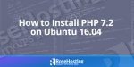 How to Install PHP 7.2 on Ubuntu 16.04