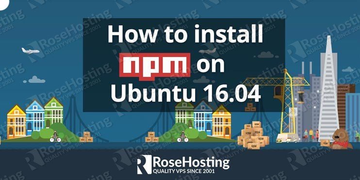 How to Install NPM on Ubuntu 16.04