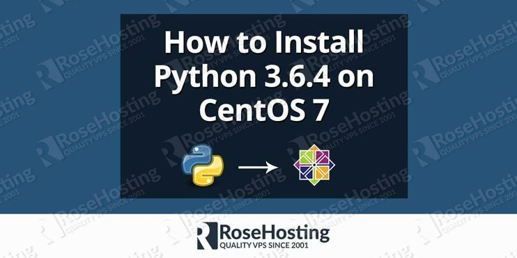 How to Install Python 3.6.4 on CentOS 7