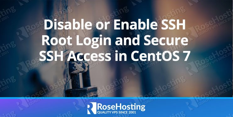 Disable or Enable SSH Root Login and Secure SSH Access in CentOS 7