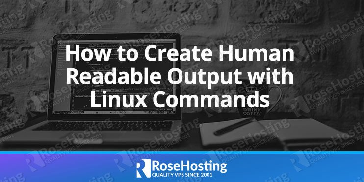 How to Create Human Readable Output with Linux Commands