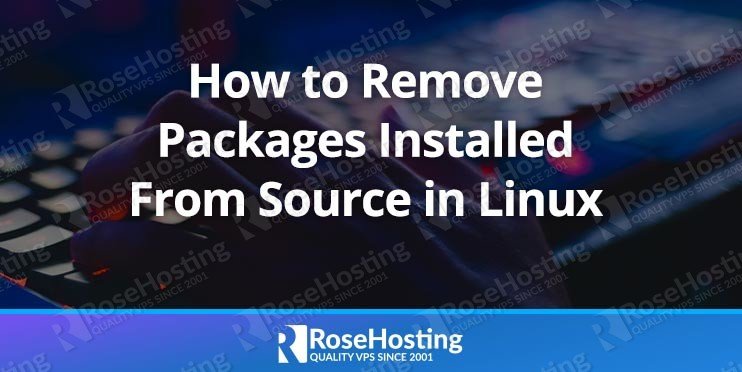 How to Easily Remove Packages Installed From Source in Linux