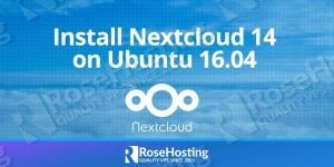 How to Install NextCloud 14 on Ubuntu 16.04 | RoseHosting