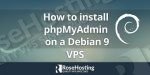 How to Install phpMyAdmin on Debian 9