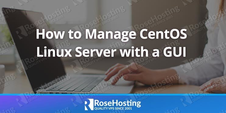 How to Manage CentOS Linux with a GUI