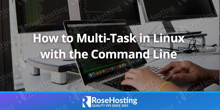 How to Multi-Task in Linux with the Command Line