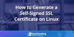 how to generate a self signed ssl certificate on linux