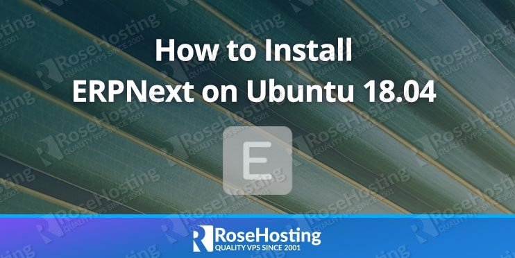 How to Install ERPNext on Ubuntu 18.04