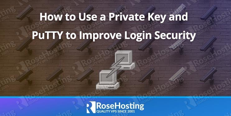 Improve Login Security Using Private Keys and PuTTY