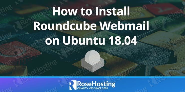 How to Install Roundcube Webmail on Ubuntu 18.04