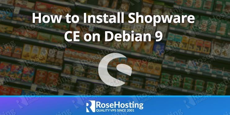 How to Install Shopware CE on Debian 9