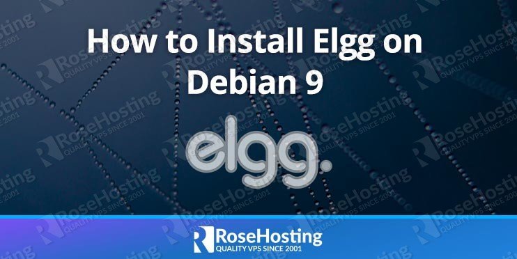 How to Install the Elgg Social Network on Debian 9 - RoseHosting