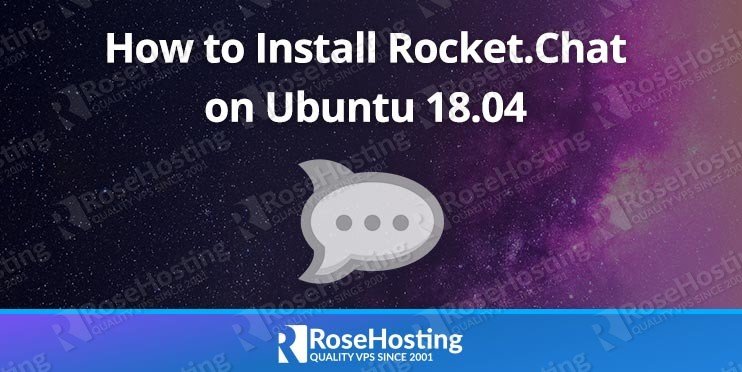 How To Install Rocket Chat On Ubuntu 18 04 Rosehosting