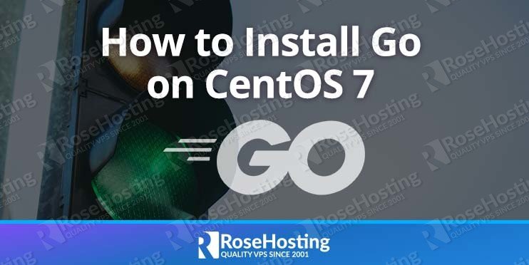 How to Install Go on CentOS 7