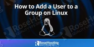 How to Add a User to a Group on a Linux Server | RoseHosting