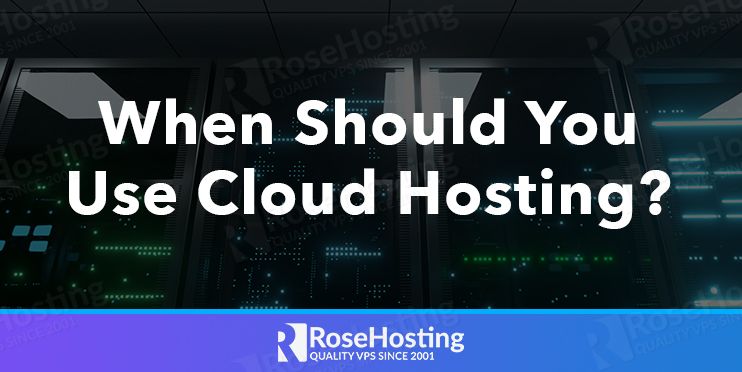 when should you use cloud hosting