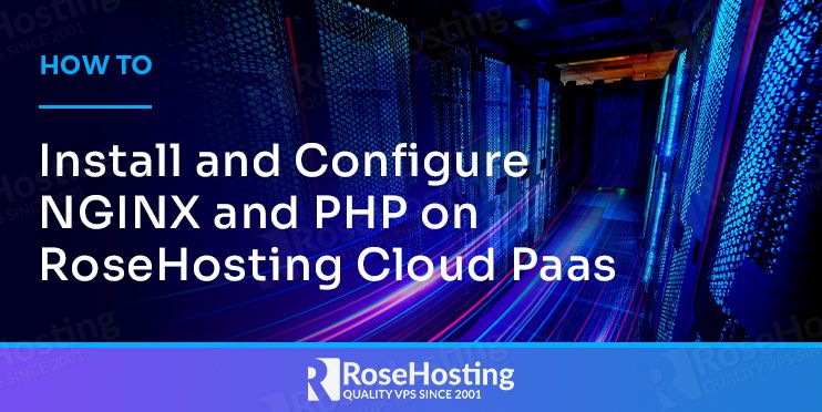 how to install and configure nginx and php on rosehosting cloud paas