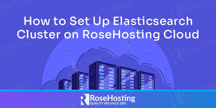 how to set up elasticsearch cluster on rosehosting cloud