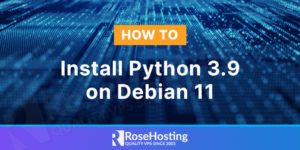 How to Install Python 3.9 on Debian 11 | RoseHosting
