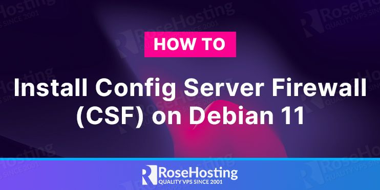 How to Install Config Server Firewall (CSF) on Debian 11 | RoseHosting
