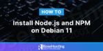how to install node.js and npm on debian 11