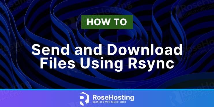How to Send and Download Files Using Rsync - RoseHosting