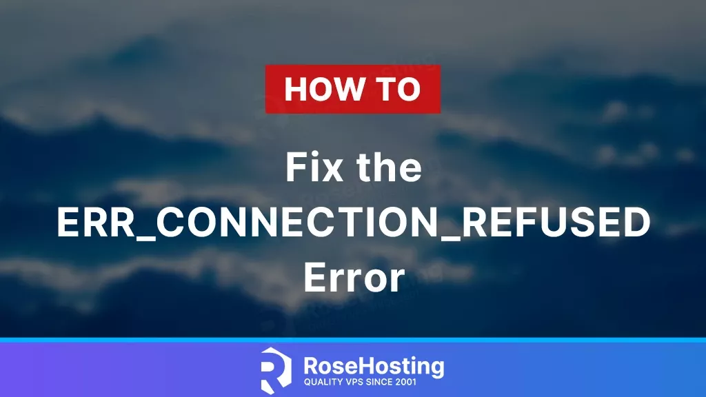 how to fix err_connection_refused error