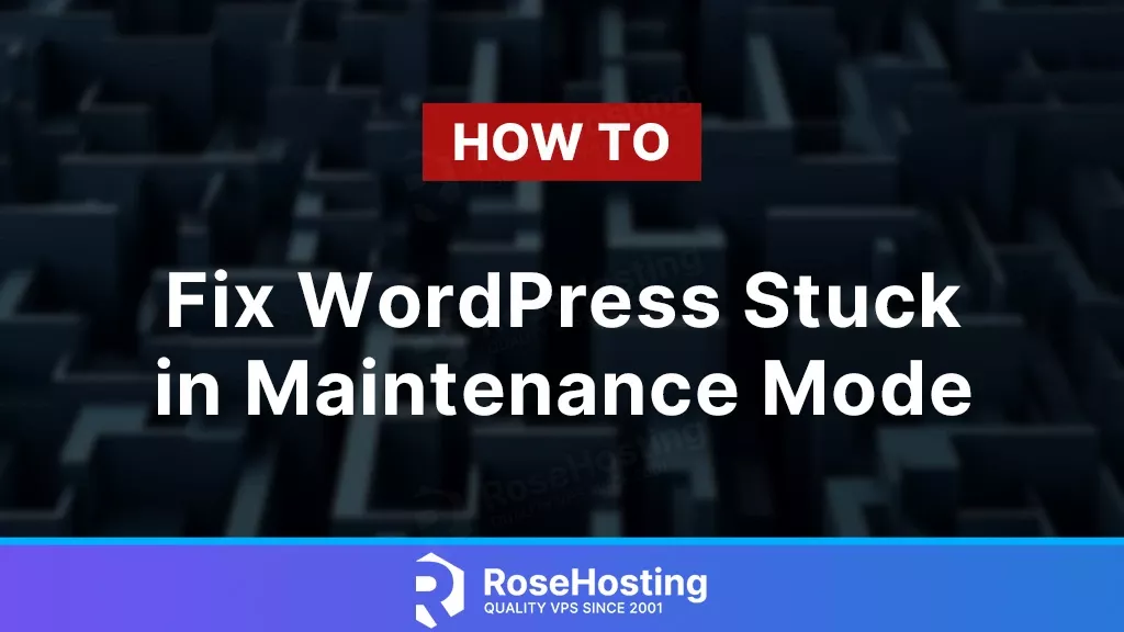 how to fix wordpress stuck in maintenance mode