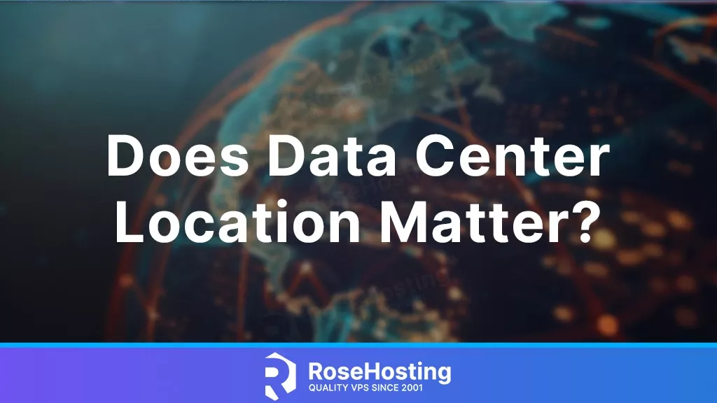 importance of data center location does it matter