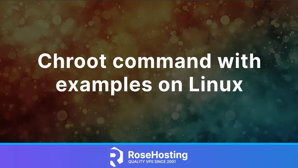 Chroot command with examples on Linux