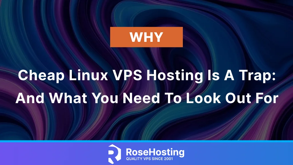 Cheap Linux VPS Hosting is a trap