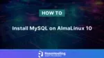 How to Install MySQL on AlmaLinux