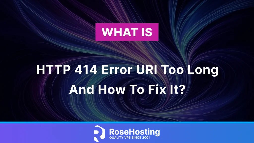 What is HTTP 414 Error URI Too Long and How To Fix It?