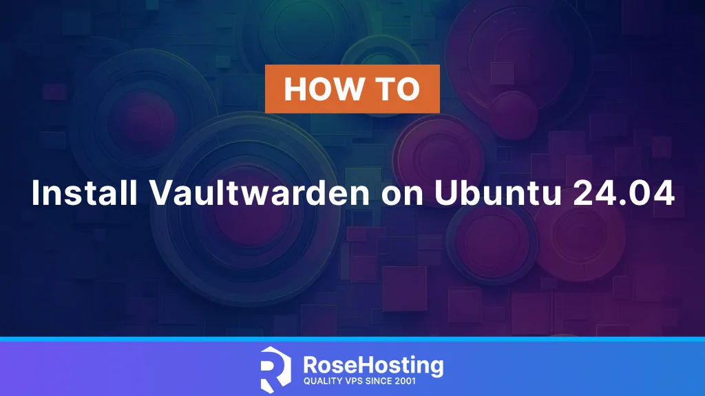 How to install Vaultwarden on Ubuntu 24.04