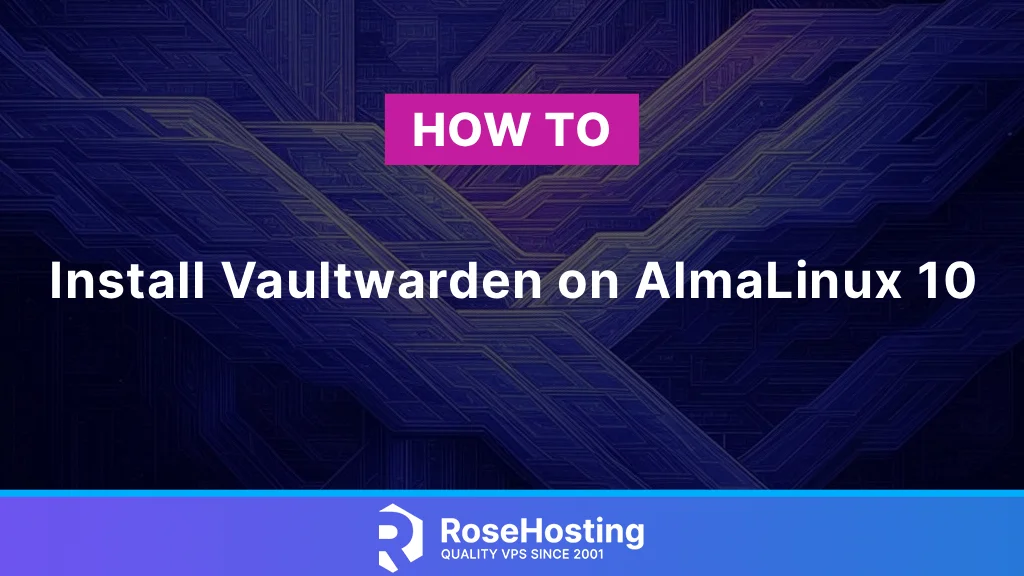 Learn how to install Vaultwarden Password Manager on AlmaLinux 10