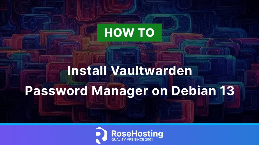 How to install Vaultwarden password manager on Debian 13