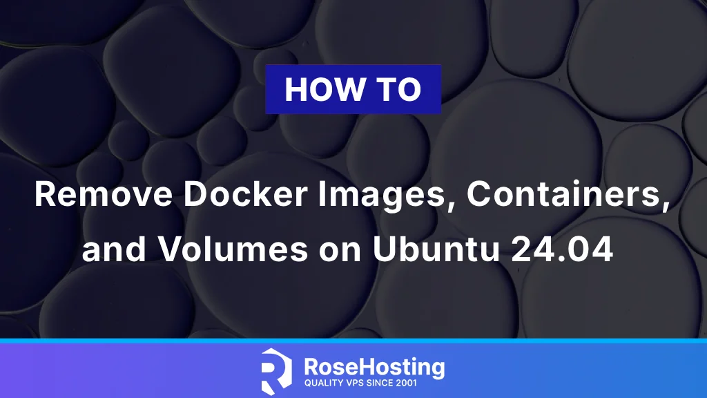 How to Remove docker Images, Containers, and Volumes on Ubuntu 24.04