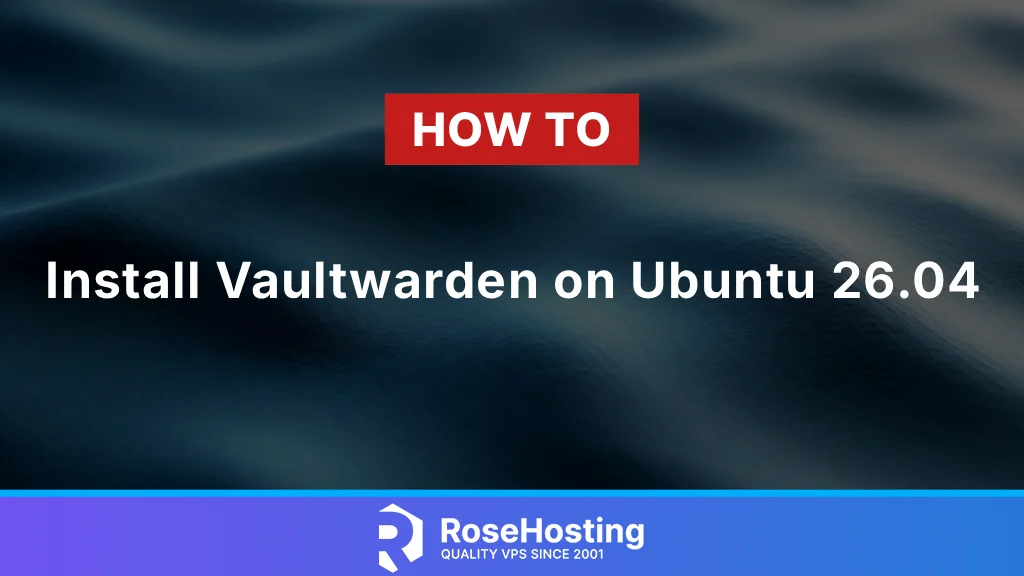 How to install Vaultwarden on Ubuntu 26.04